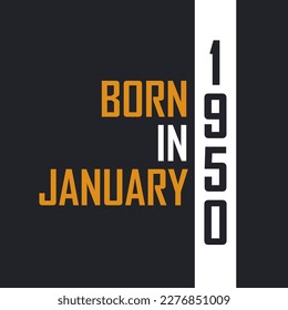 Born in January 1950,  Aged to Perfection. Birthday quotes design for 1950