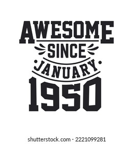 Born in January 1950 Retro Vintage Birthday, Awesome Since January 1950
