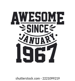 Born in January 1967 Retro Vintage Birthday, Awesome Since January 1967