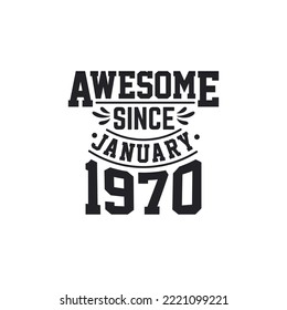 Born in January 1970 Retro Vintage Birthday, Awesome Since January 1970