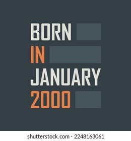 Born in January 2000. Birthday quotes design for January 2000