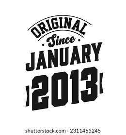 Born in January 2013 Retro Vintage Birthday, Original Since January 2013