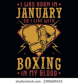 I was born in January so i live with boxing graphics tshirt design 