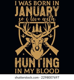 I was born in January so i live with hunting graphic vintages tshirt design 