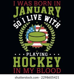 I was born in January so i live with playing hockey graphics tshirt design 