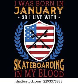 I was born in January so i live with skateboarding graphics tshirt design