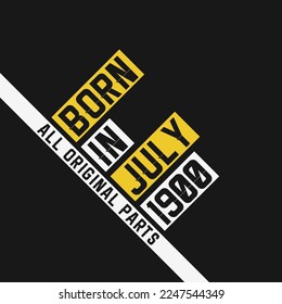 Born in July 1900,  All Original Parts. Vintage Birthday celebration for July 1900