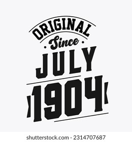 Born in July 1904 Retro Vintage Birthday, Original Since July 1904