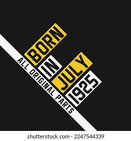 Born in July 1925,  All Original Parts. Vintage Birthday celebration for July 1925
