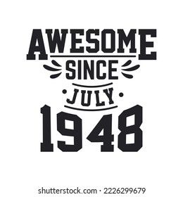 Born in July 1948 Retro Vintage Birthday, Awesome Since July 1948