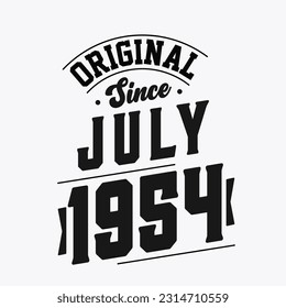 Born in July 1954 Retro Vintage Birthday, Original Since July 1954