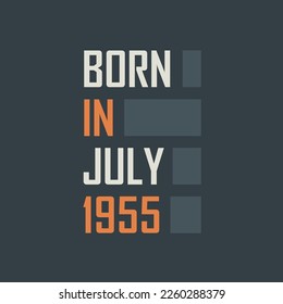 Born in July 1955. Birthday quotes design for July 1955