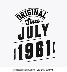 Born in July 1961 Retro Vintage Birthday, Original Since July 1961
