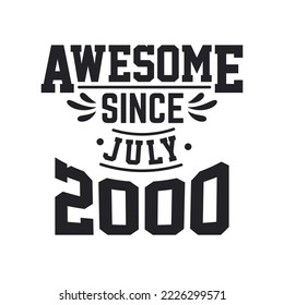 Born in July 2000 Retro Vintage Birthday, Awesome Since July 2000