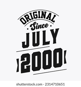 Born in July 2000 Retro Vintage Birthday, Original Since July 2000