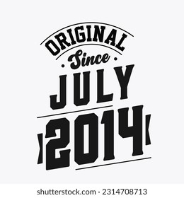 Born in July 2014 Retro Vintage Birthday, Original Since July 2014