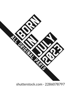 Born in July 2023 Birthday quote design for those born in the year 2023