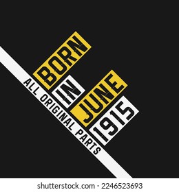 Born in June 1915,  All Original Parts. Vintage Birthday celebration for June 1915