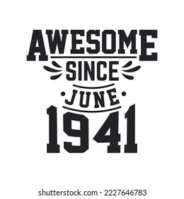 Born in June 1941 Retro Vintage Birthday, Awesome Since June 1941