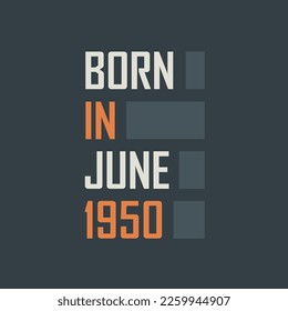 Born in June 1950. Birthday quotes design for June 1950