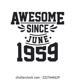 Born in June 1959 Retro Vintage Birthday, Awesome Since June 1959