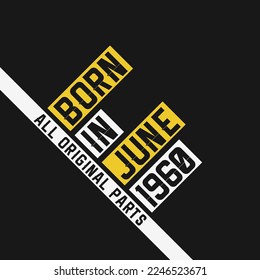 Born in June 1960,  All Original Parts. Vintage Birthday celebration for June 1960