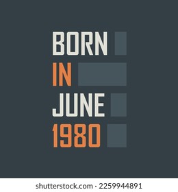 Born in June 1980. Birthday quotes design for June 1980