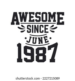 Born in June 1987 Retro Vintage Birthday, Awesome Since June 1987