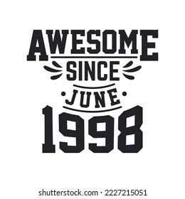 Born in June 1998 Retro Vintage Birthday, Awesome Since June 1998