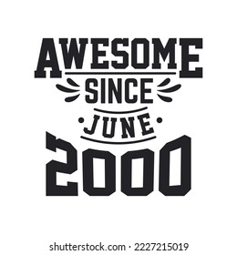 Born in June 2000 Retro Vintage Birthday, Awesome Since June 2000