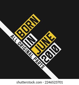 Born in June 2010,  All Original Parts. Vintage Birthday celebration for June 2010