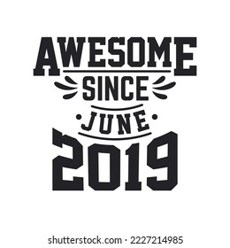 Born in June 2019 Retro Vintage Birthday, Awesome Since June 2019