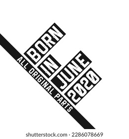 Born in June 2020 Birthday quote design for those born in the year 2020