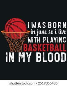 I was born in june basketball  tshirt design basketball vector illustration