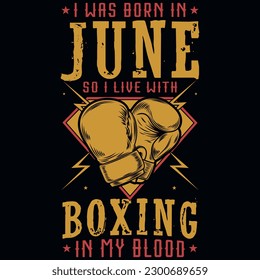 I was born in june so i live with boxing graphics tshirt design 