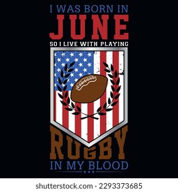 I was born in June  so i live with playing rugby graphics tshirt design
