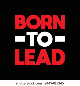 born to lead text on black background