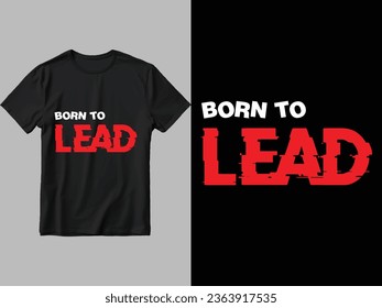 Born to lead t-shirt design.