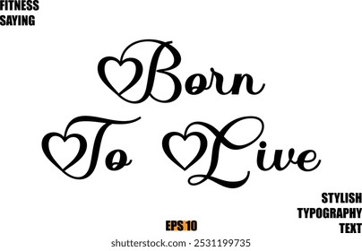 Born To Live Stylish Cursive Text Lettering Fitness Saying 