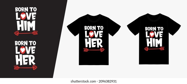 Born To Love him, Born to lover her Vector T-Shirt Design Template