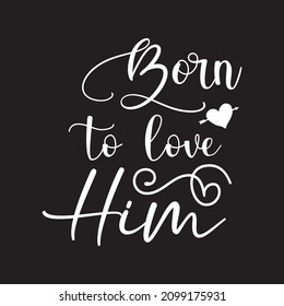 born to love him vector file