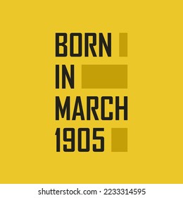 Born in March 1905 Happy Birthday tshirt for March 1905