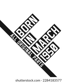 Born in March 1950 Birthday quote design for those born in the year 1950