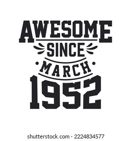 Born in March 1952 Retro Vintage Birthday, Awesome Since March 1952