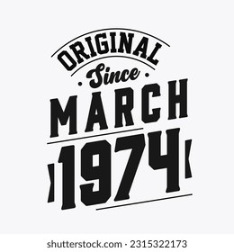 Born in March 1974 Retro Vintage Birthday, Original Since March 1974