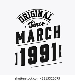 Born in March 1991 Retro Vintage Birthday, Original Since March 1991