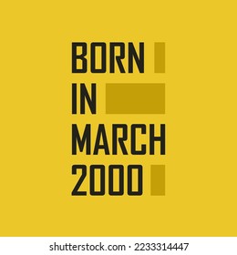 Born in March 2000 Happy Birthday tshirt for March 2000