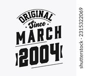 Born in March 2004 Retro Vintage Birthday, Original Since March 2004