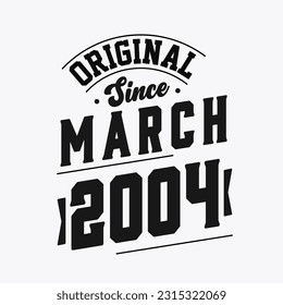 Born in March 2004 Retro Vintage Birthday, Original Since March 2004