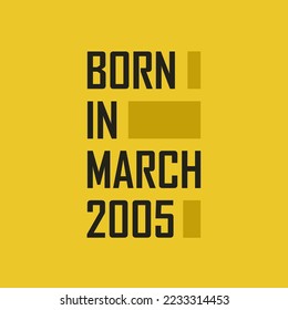 Born in March 2005 Happy Birthday tshirt for March 2005